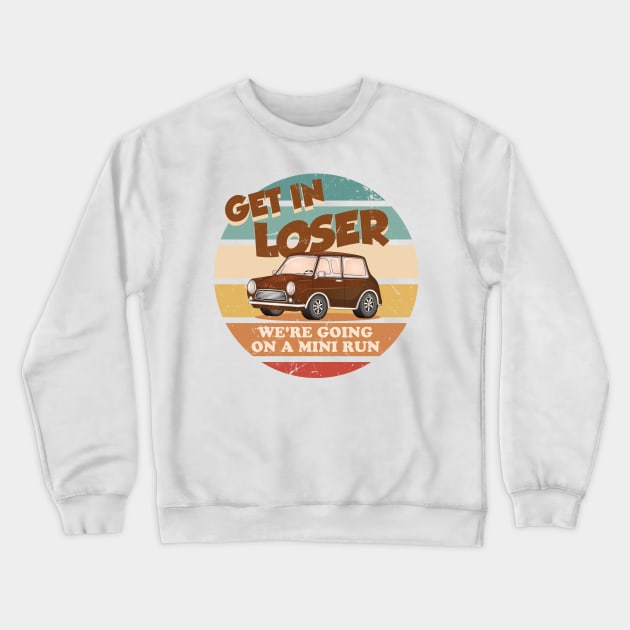 Get in loser were going on a mini run Crewneck Sweatshirt by technofaze